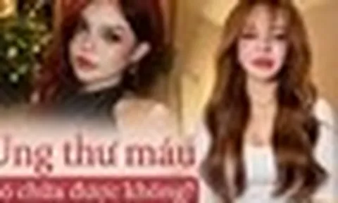 TikToker Đan Thy thông báo mắc ung thư máu ở tuổi 23: Ung thư máu có chữa được không?