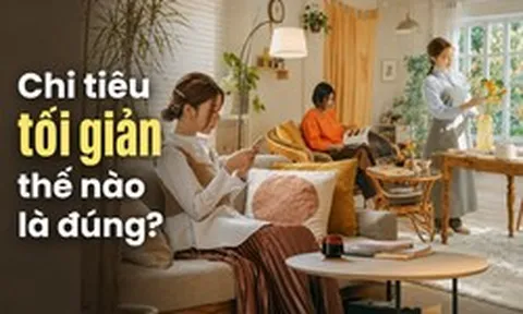 Chi tiêu tối giản không dành cho tất cả mọi người: 5 nhóm càng cố sống ít càng dễ tốn tiền