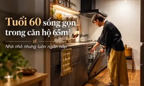 Cặp vợ chồng tuổi 60 sống trong căn hộ 65m² suốt 8 năm: Nhà không lớn nhưng lúc nào cũng gọn gàng, ngăn nắp