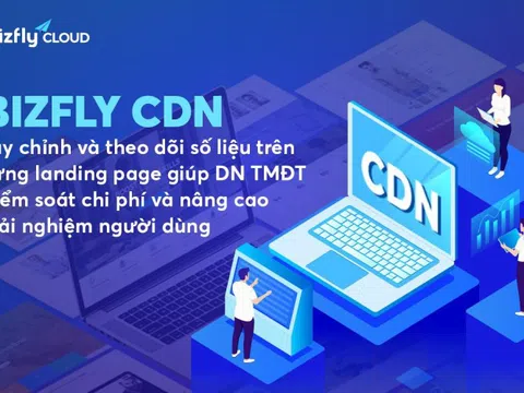 Bizfly CDN tùy chỉnh và theo dõi số liệu website giúp kiểm soát chi phí