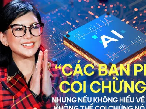 Bà Lê Hồng Thuỷ Tiên: ‘Các bạn phải coi chừng AI, nhưng nếu không hiểu nó thì không coi chừng nó được!’