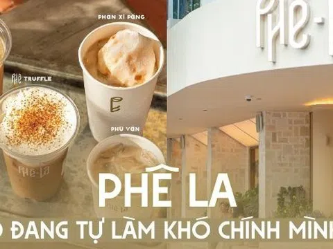 Phê La có đang tự làm khó chính mình?